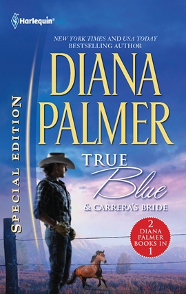 Title details for True Blue & Carrera's Bride: True Blue\Carrera's Bride by Diana Palmer - Available
